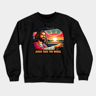 Jesus Take The Wheel Crewneck Sweatshirt